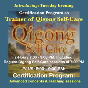 Introducing 10 Wks: CERTIFICATION Program - QIGONG Self-Care, Online (2 Series of  5-sessions each / Tuesday Eve. June 23 - Sept 01, 2026 - 7:00 - 9:00 PM, EST