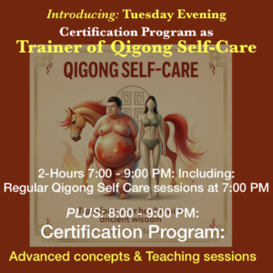 Introducing 10 Wks: CERTIFICATION Program Trainer of QIGONG Self-Care, Counterbalance to INFLAMMATION, Online (2 Series of 5-sessions each / Tuesday Eve. Sept 15 - Nov 24, 2026 - 7:00 - 9:00 PM, EST
